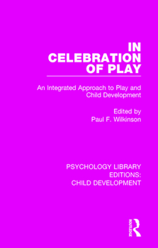 Paperback In Celebration of Play: An Integrated Approach to Play and Child Development Book