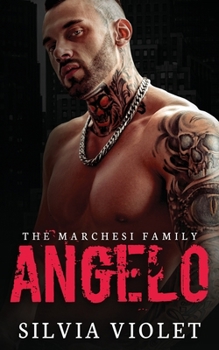 Angelo: A Dark Mafia Romance (The Marchesi Family) - Book #2 of the Marchesi Family