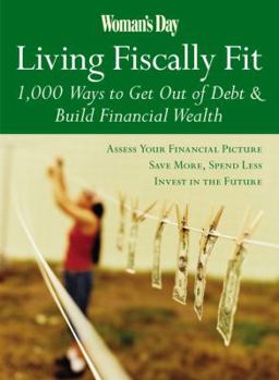 Paperback Woman's Day Living Fiscally Fit: 1,000 Ways to Get Out of Debt & Build Financial Wealth Book