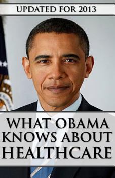 Paperback What Obama Knows About Healthcare Book