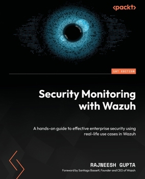Paperback Security Monitoring with Wazuh: A hands-on guide to effective enterprise security using real-life use cases in Wazuh Book