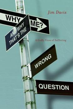 Paperback Why Me? and Why That's the Wrong Question: A Godly View of Suffering Book