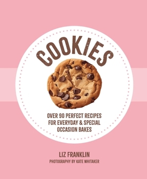 Hardcover Cookies: Over 90 Perfect Recipes for Everyday & Special Occasion Bakes Book