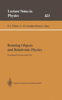 Paperback Rotating Objects and Relativistic Physics: Proceedings of the El Escorial Summer School on Gravitation and General Relativity 1992: Rotating Objects a Book