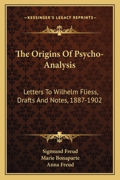 Paperback The Origins Of Psycho-Analysis: Letters To Wilhelm Fliess, Drafts And Notes, 1887-1902 Book