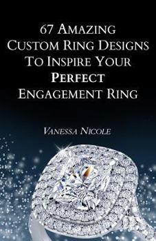 Paperback 67 Amazing Custom Ring Designs to Inspire Your Perfect Engagement Ring Book