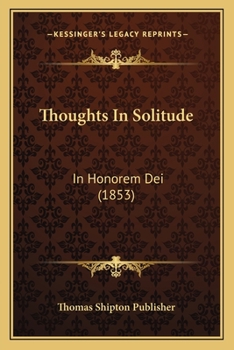 Paperback Thoughts In Solitude: In Honorem Dei (1853) Book