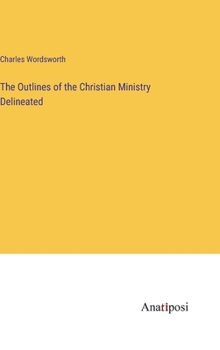 Hardcover The Outlines of the Christian Ministry Delineated Book