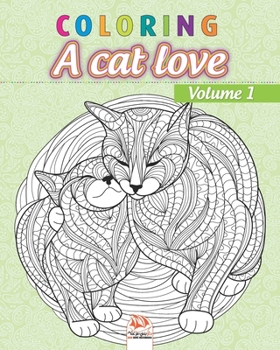Paperback Coloring A cat love - Volume 1: Coloring book for adults (Mandalas) - Anti stress - cats - Volume 1 Book