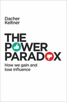 Hardcover The Power Paradox: How We Gain and Lose Influence Book