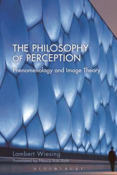 Hardcover The Philosophy of Perception: Phenomenology and Image Theory Book