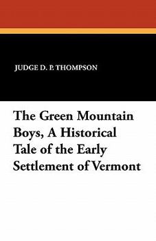 Paperback The Green Mountain Boys, a Historical Tale of the Early Settlement of Vermont Book