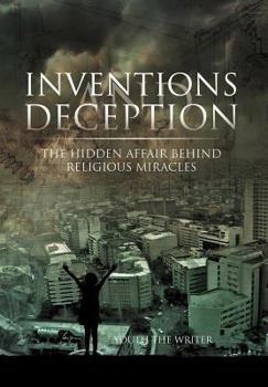 Hardcover Inventions and Deception: The Hidden Affair Behind Religious Miracles Book