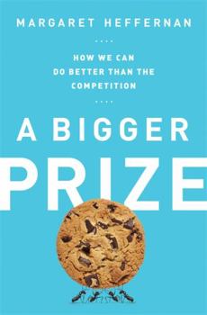 Hardcover A Bigger Prize: How We Can Do Better Than the Competition Book