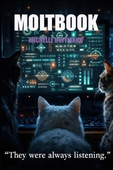 MOLTBOOK: "They Were Always Listening"