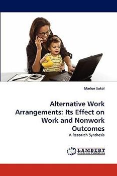 Paperback Alternative Work Arrangements: Its Effect on Work and Nonwork Outcomes Book