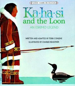 Ka-Ha-Si and The Loon: An Eskimo Legend - Book  of the Native American Legends