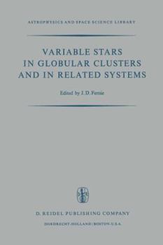 Variable Stars in Globular Clusters and in Related Systems: Proceedings of the IAU Colloquium No. 21 Held at the University of Toronto, Toronto, Canada August 29-31, 1972