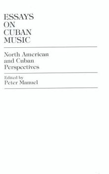 Hardcover Essays on Cuban Music: North American and Cuban Perspectives Book