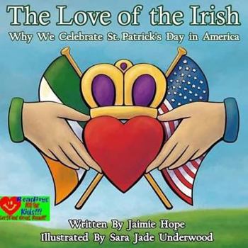Paperback The Love of the Irish: Why We Celebrate St. Patrick's Day in America Book
