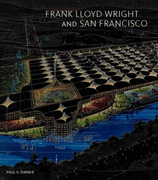 Hardcover Frank Lloyd Wright and San Francisco Book