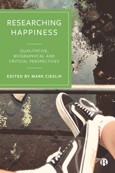 Paperback Researching Happiness: Qualitative, Biographical and Critical Perspectives Book