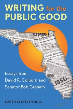 Hardcover Writing for the Public Good: Essays from David R. Colburn and Senator Bob Graham Book