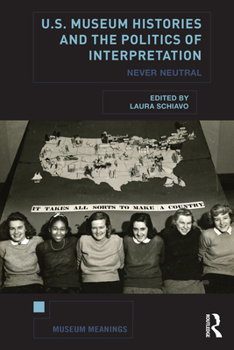 Paperback U.S. Museum Histories and the Politics of Interpretation: Never Neutral Book