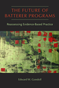 Paperback The Future of Batterer Programs: Reassessing Evidence-Based Practice Book