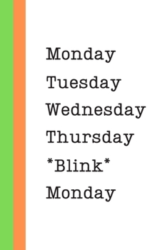 Monday Tuesday Wednesday Thursday BLINK Monday: 2020 Weekly Planner Journals For Teen Girls Boys Women Men Him Her, Notebook Organiser, Week Per Page, 50 Pages Ruled White Paper, 106 pages