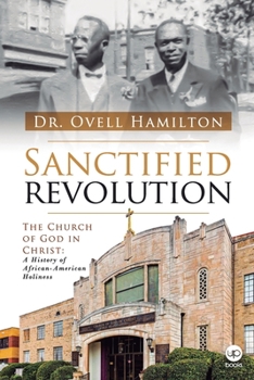 Paperback Sanctified revolution: The Church of God in Christ: A history of African-American holiness Book