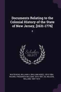 Paperback Documents Relating to the Colonial History of the State of New Jersey, [1631-1776]: 8 Book