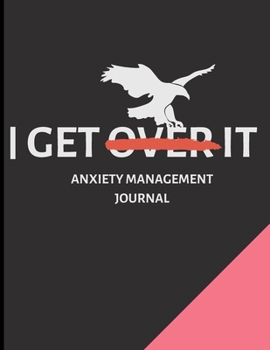 Paperback I Get Over It: Anxiety Management Journal Workbook. Book
