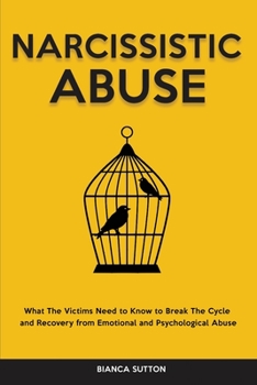 Paperback Narcissistic Abuse: What The Victims Need to Know to Break The Cycle and Recovery from Emotional and Psychological Abuse Book