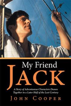 Paperback My Friend Jack: A Story of Adventurous Characters Drawn Together in a Later Half of the Last Century Book