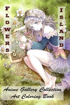 Paperback Flowers Island - Anime Gallery Collection - Art Coloring Book