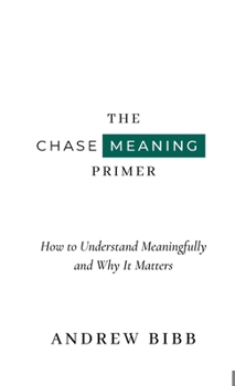 Paperback The Chase Meaning Primer: How to Understand Meaningfully and Why It Matters Book