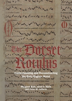 Hardcover The Dorset Rotulus: Contextualizing and Reconstructing the Early English Motet Book