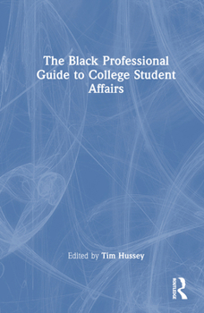 Hardcover The Black Professional Guide to College Student Affairs Book