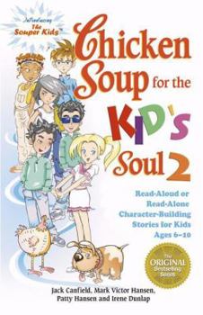 Paperback Chicken Soup for the Kid's Soul 2: Read-aloud or Read-alone Character-building Stories for Kids Ages 6-10 (Chicken Soup for the Soul) Book