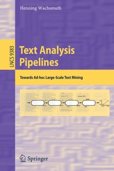 Paperback Text Analysis Pipelines: Towards Ad-Hoc Large-Scale Text Mining Book