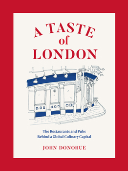Hardcover A Taste of London: The Restaurants and Pubs Behind a Global Culinary Capital Book