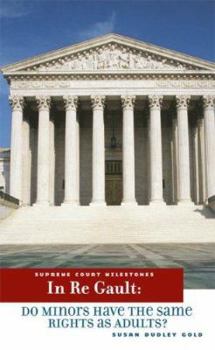 In Re Gault: Do Minors Have the Same Rights as Adults? - Book  of the Supreme Court Milestones