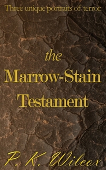 Paperback The Marrow-Stain Testament: Three unique portraits of terror. Book