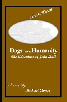 Paperback Dogs versus Humanity: The Adventure of John Bull Book