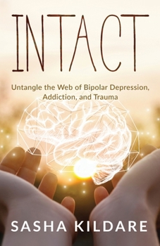 Paperback Intact: Untangle the Web of Bipolar Depression, Addiction, and Trauma Book