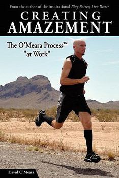 Paperback Creating Amazement: The O'Meara Process "at Work" Book