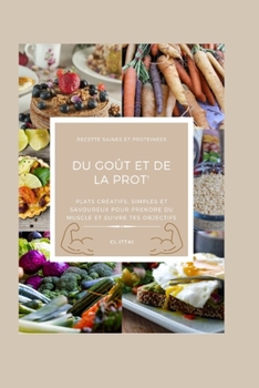 Paperback Du goût et de la prot': Recettes saines et protéinées [French] Book