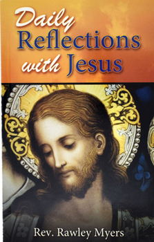 Paperback Daily Reflections with Jesus: 31 Inspiring Reflections and Concluding Prayers Plus Popular Prayers to Jesus Book