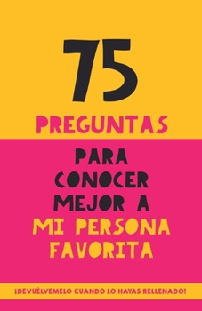 Paperback 75 preguntas para conocer mejor a mi persona favorita: Un regalo para parejas, familia y amigos. Un obsequio original y memorable para cumpleaños, ani [Spanish] Book